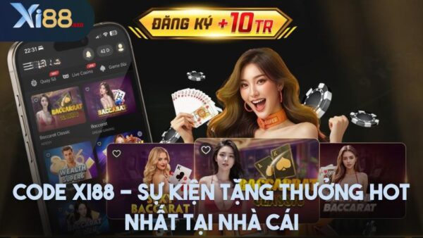 Code Xi88 - Sự kiện tặng thưởng hot nhất tại nhà cái