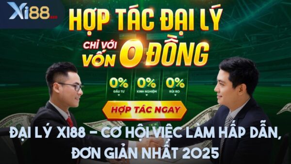 Đại lý Xi88 - Cơ hội việc làm hấp dẫn, đơn giản nhất 2025